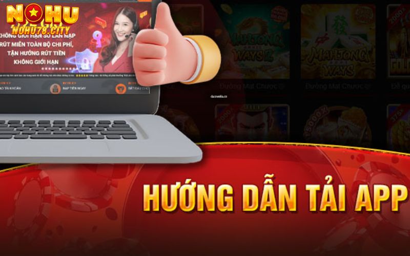 Ứng dụng Nohu78 sẽ giúp việc chơi game đơn giản và thuận tiện hơn