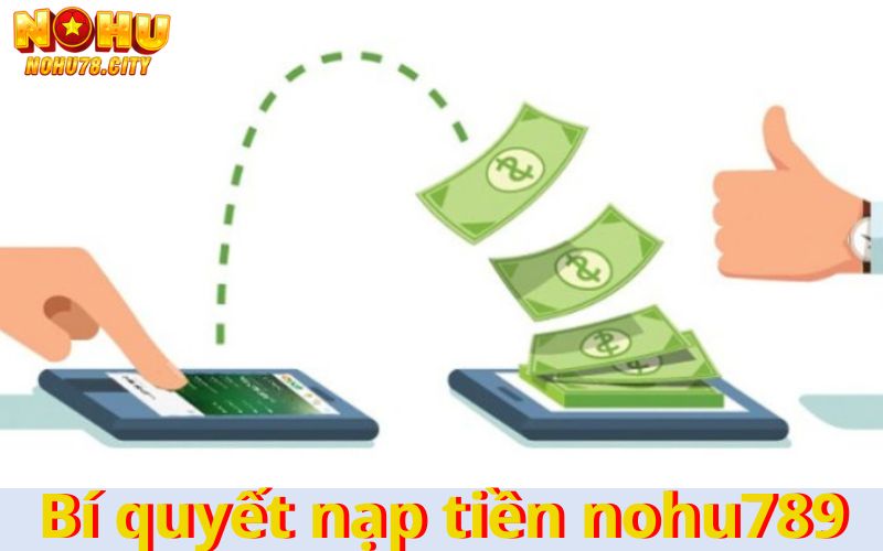 bat-mi-bi-quyet-nap-tien-nohu78