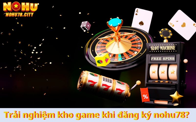 tham-gia-nhieu-game-khi-dang-ky-nohu78